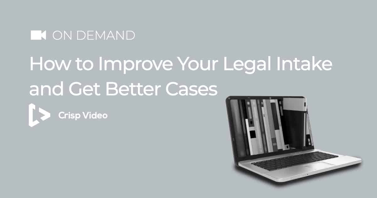 How to Improve Your Legal Intake and Get Better Cases Crisp