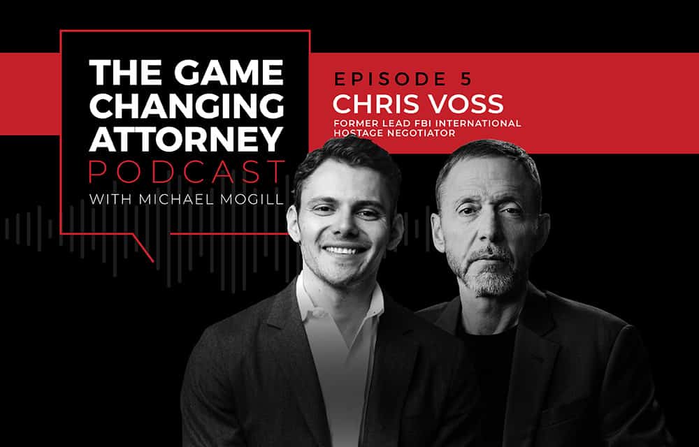 Chris Voss on The Game Changing Attorney Podcast 3