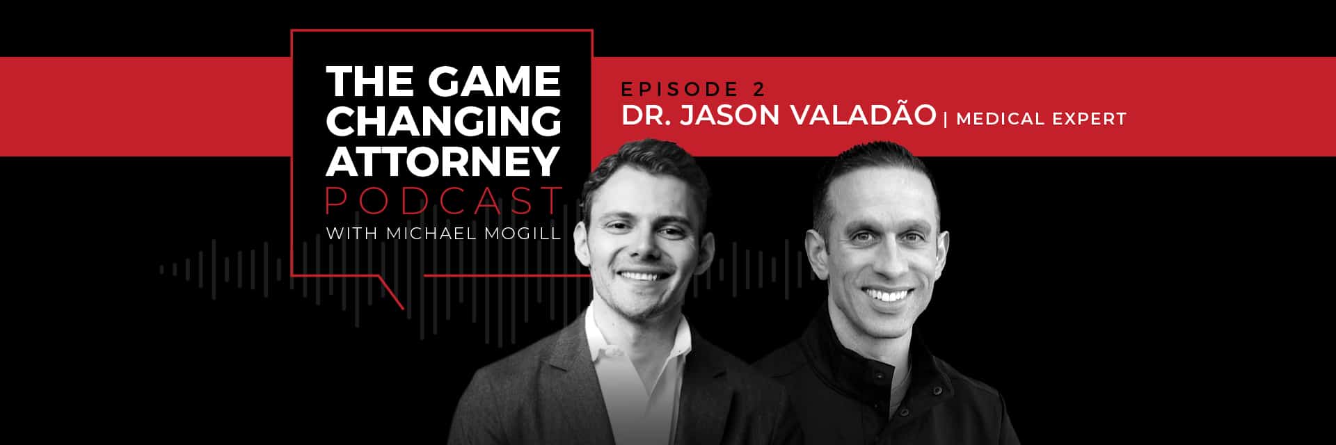 Dr. Jason Valadão - The Game Changing Attorney Podcast header1