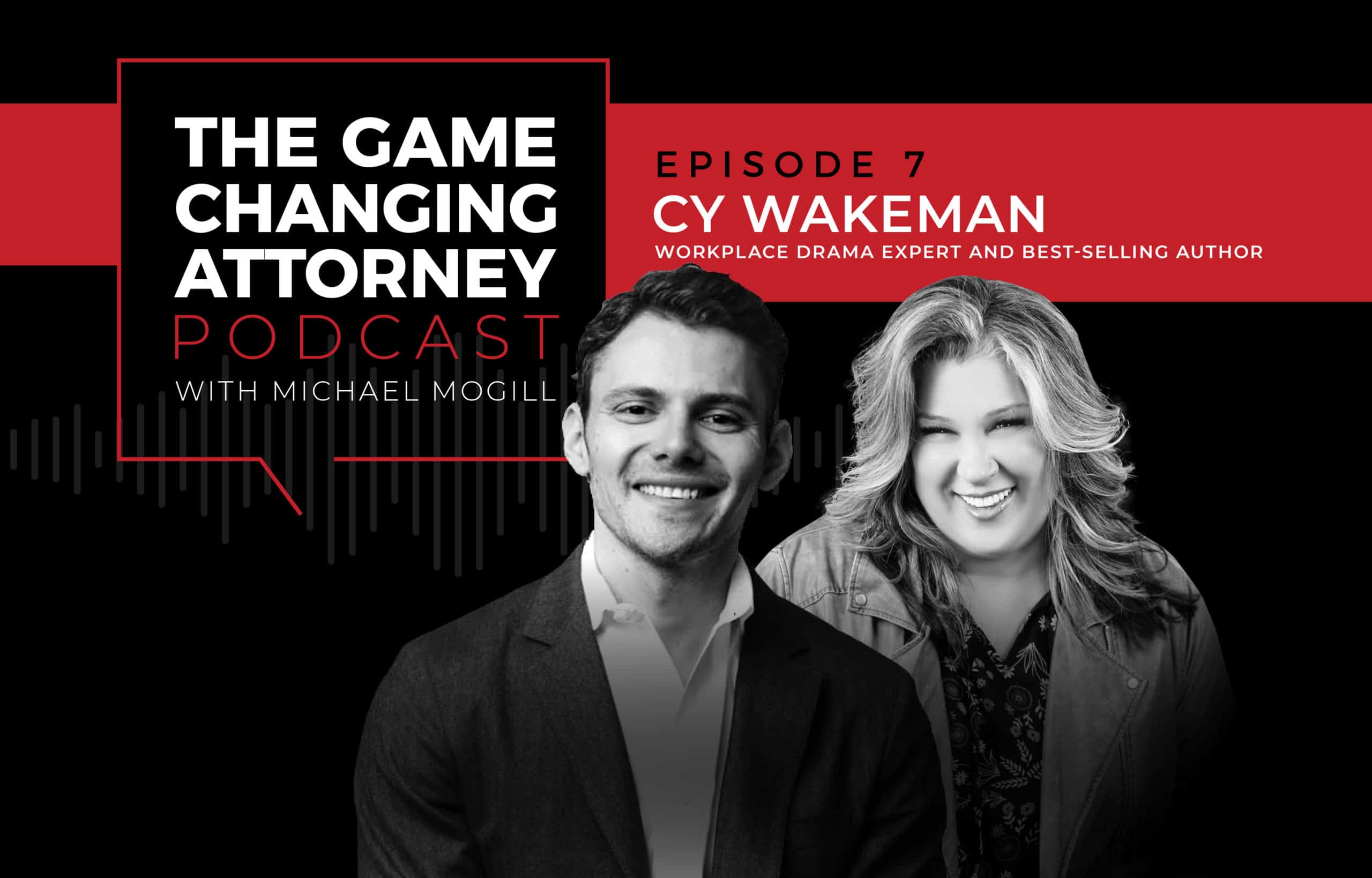 Cy Wakeman - The Game Changing Attorney Podcast Mobile