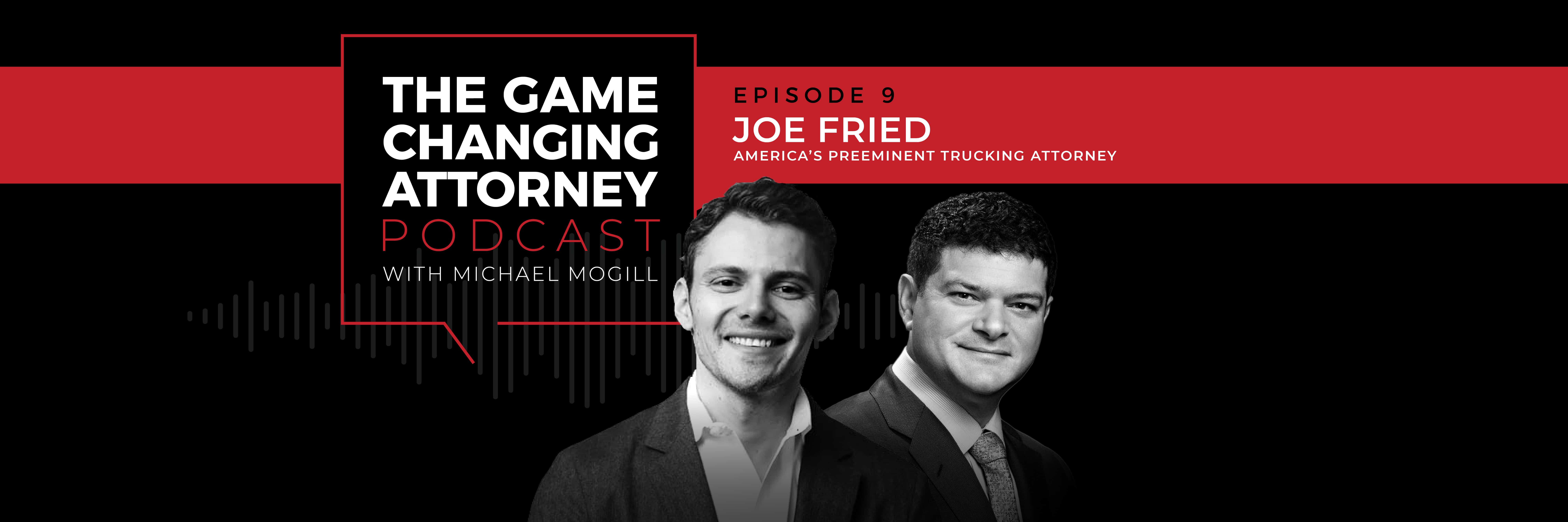 Joe Fried - The Game Changing Attorney Podcast - Desktop