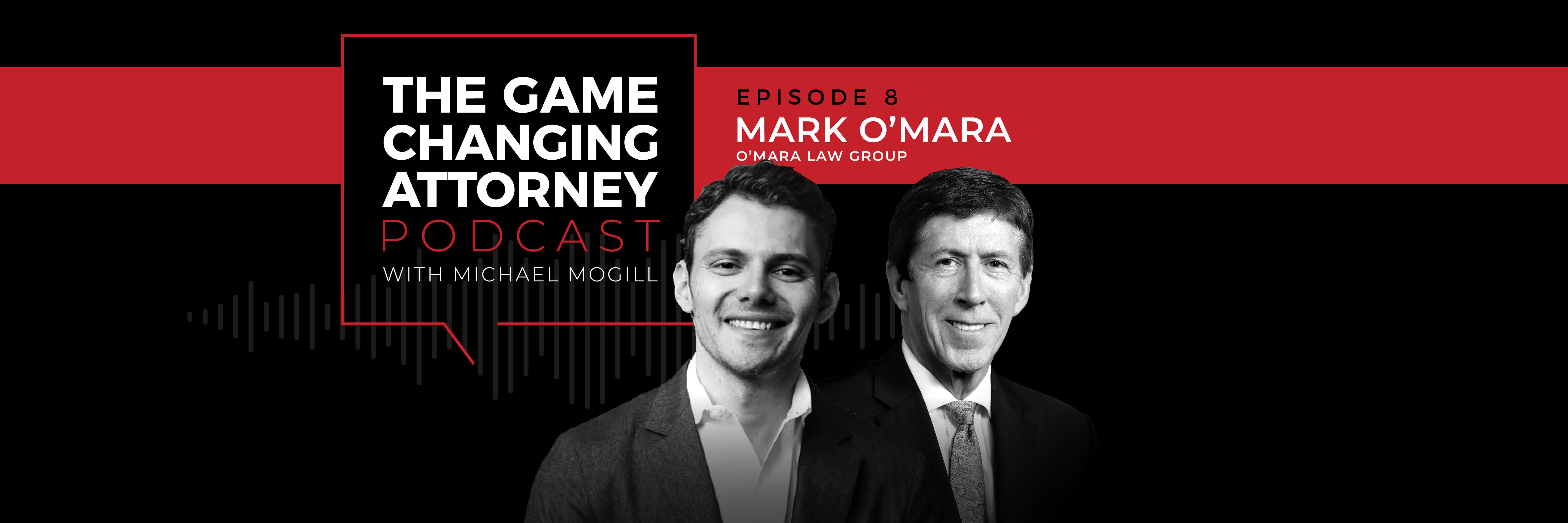 Mark O'Mara - The Game Changing Attorney Podcast - Desktop