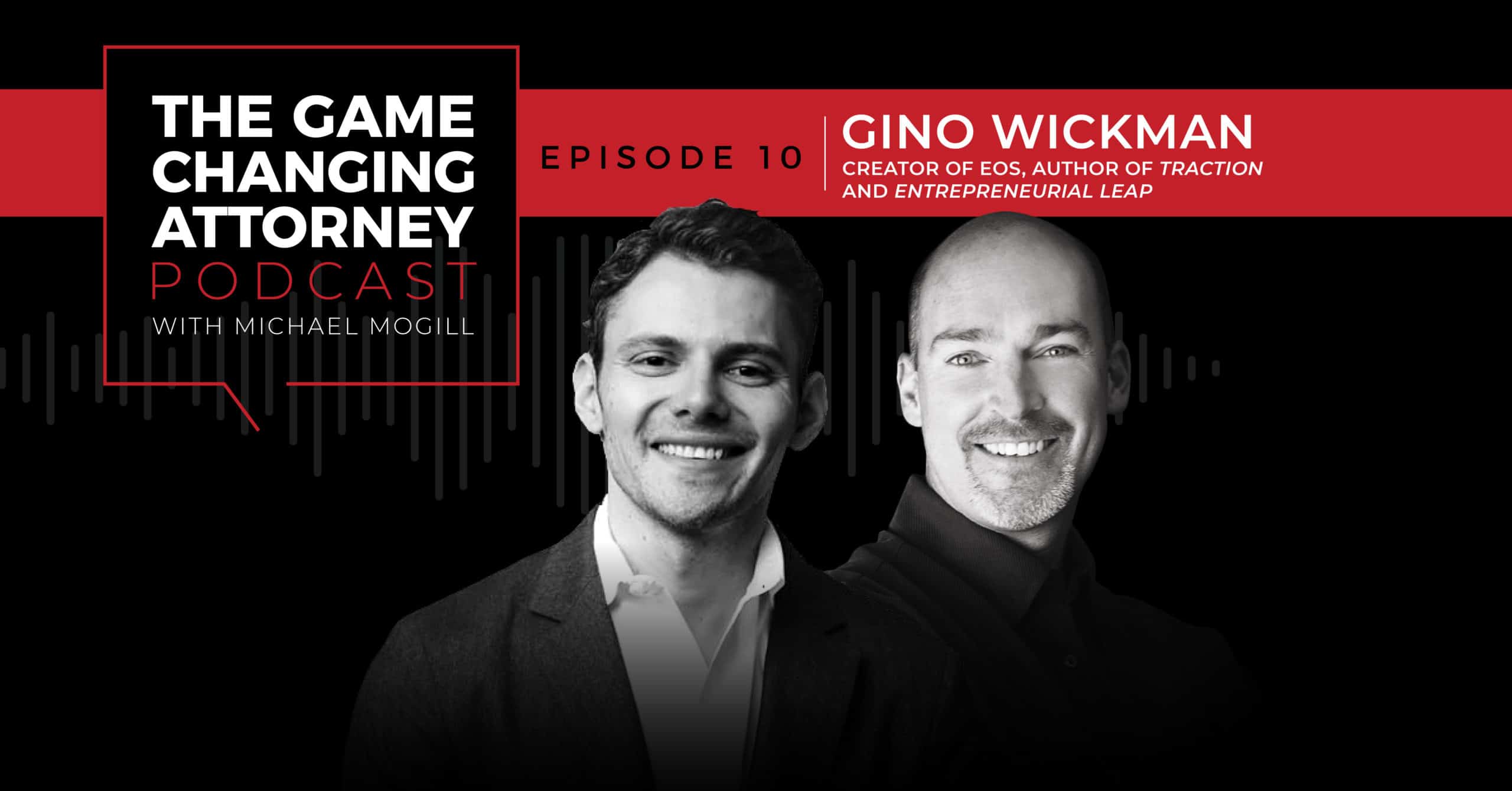 EPISODE 10 — Gino Wickman — Entrepreneurship. Is it in your DNA?