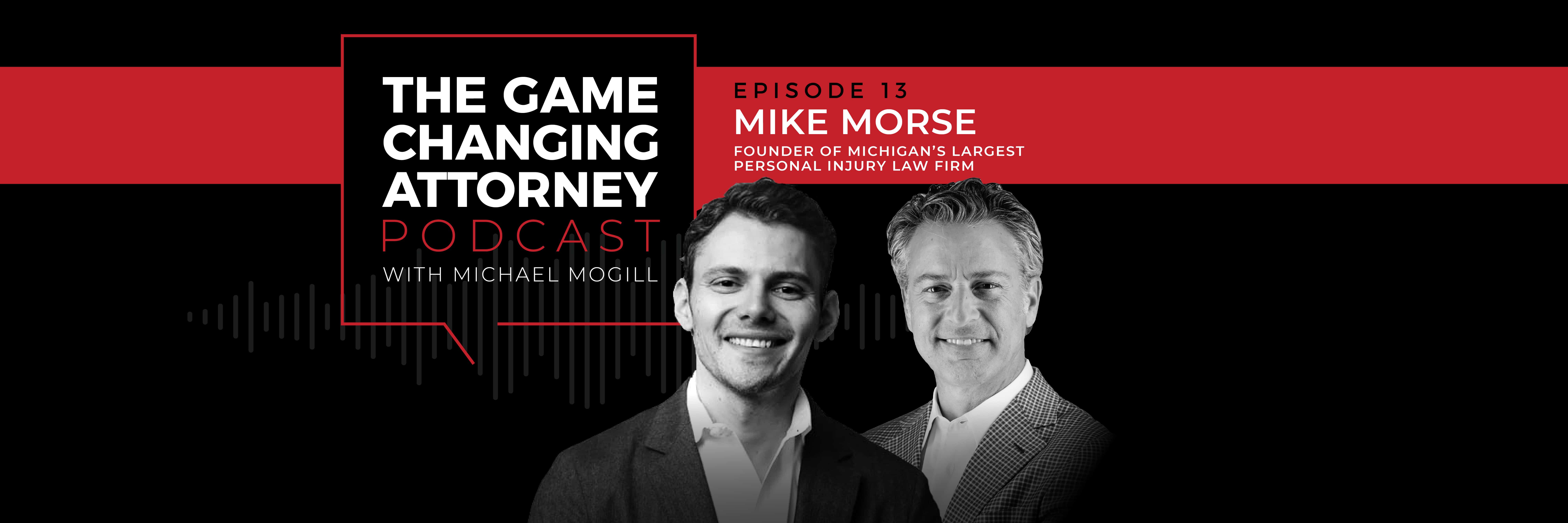 Mike Morse - The Game Changing Attorney Podcast - Desktop