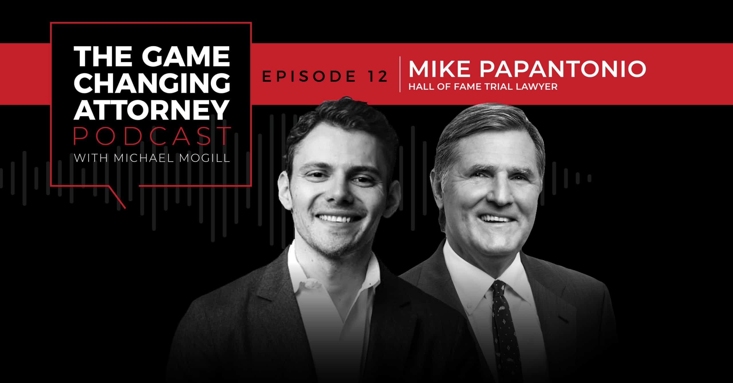 EPISODE 12 — Mike Papantonio — Building a Legacy by Redefining the Status Quo