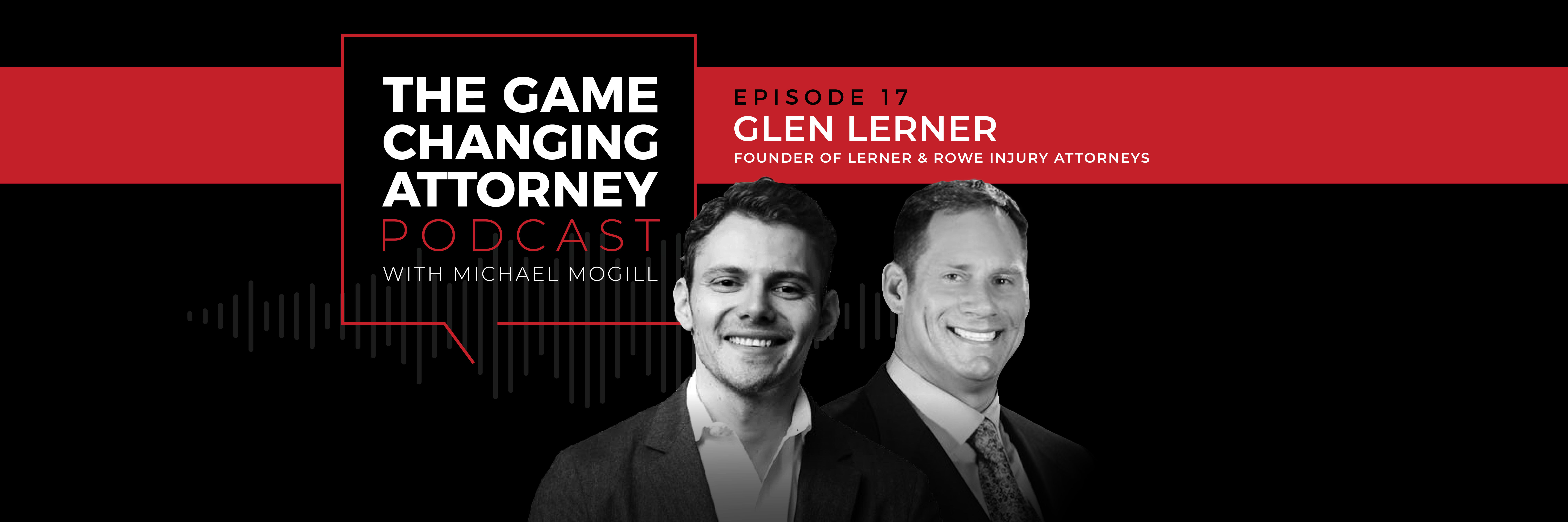Glen Lerner - The Game Changing Attorney Podcast - Desktop