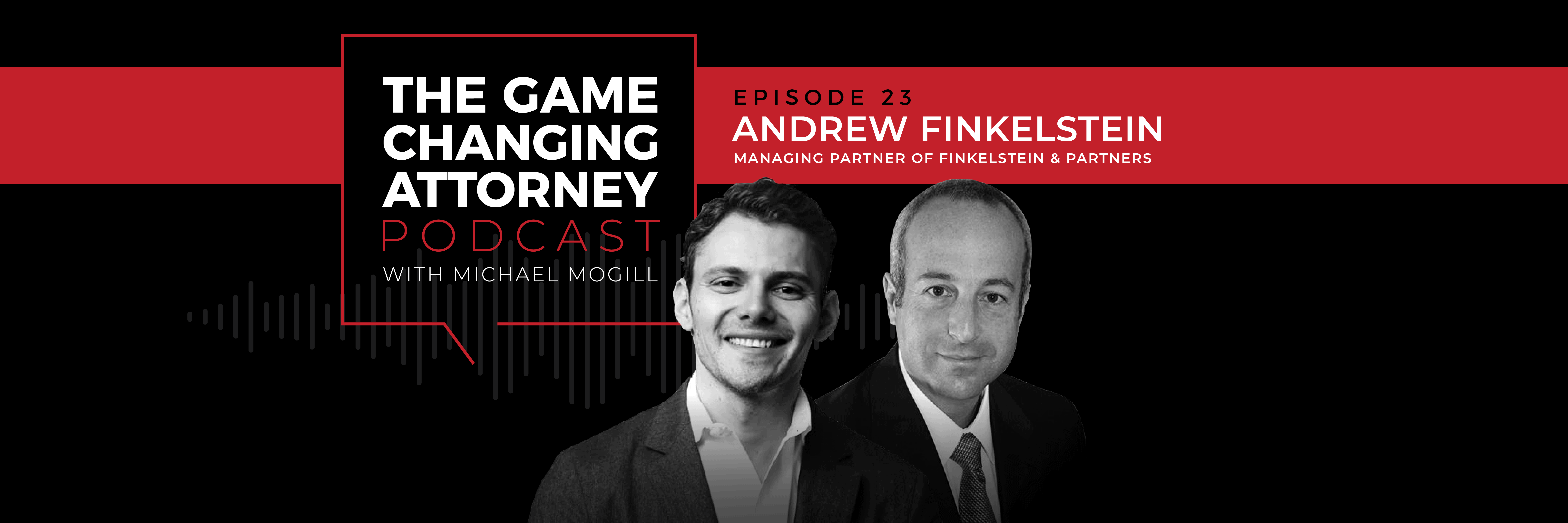 Andrew Finkelstein - The Game Changing Attorney Podcast - Desktop