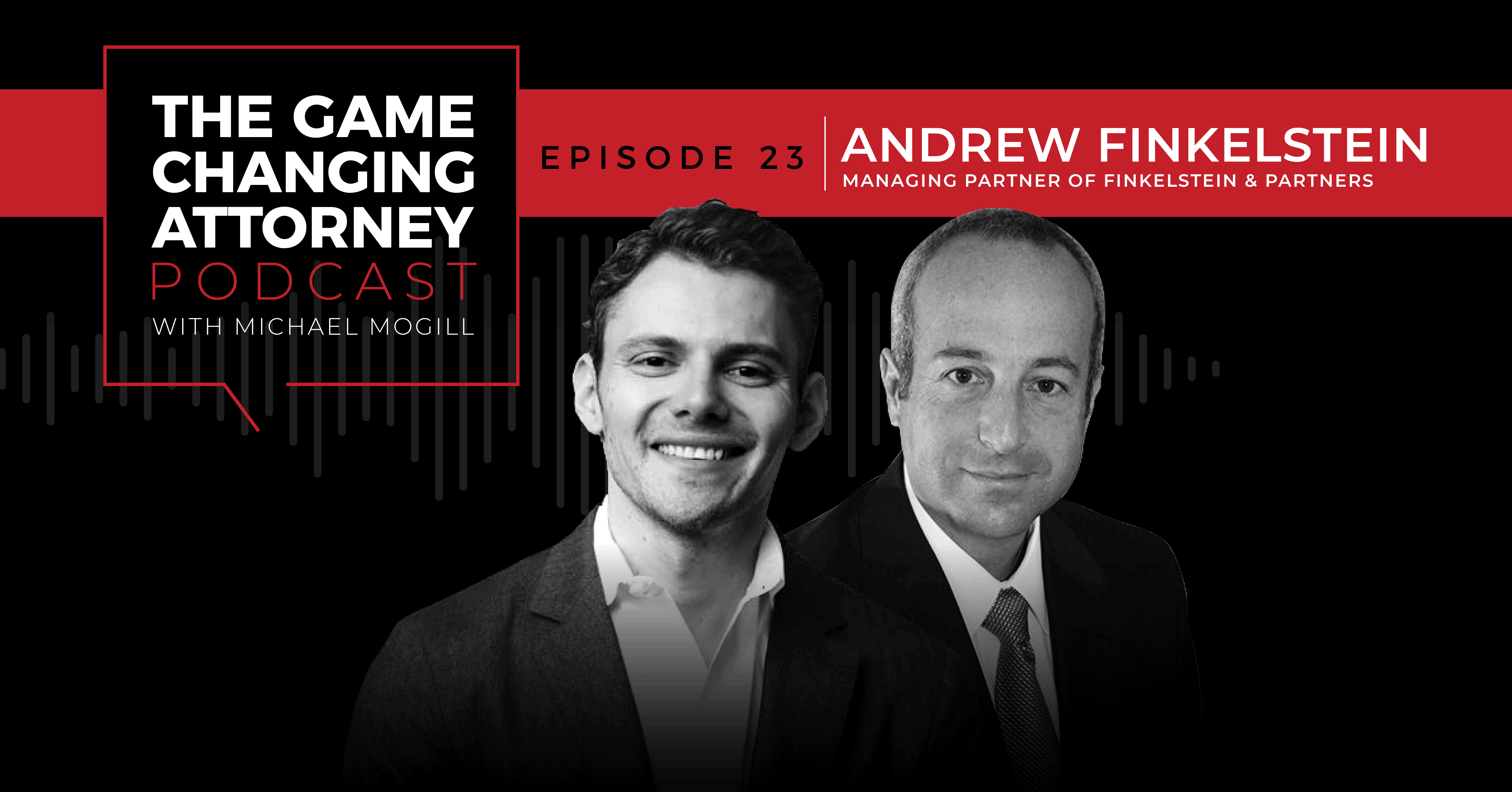 EPISODE 23 — Andrew Finkelstein — Building the Law Firm of the Future