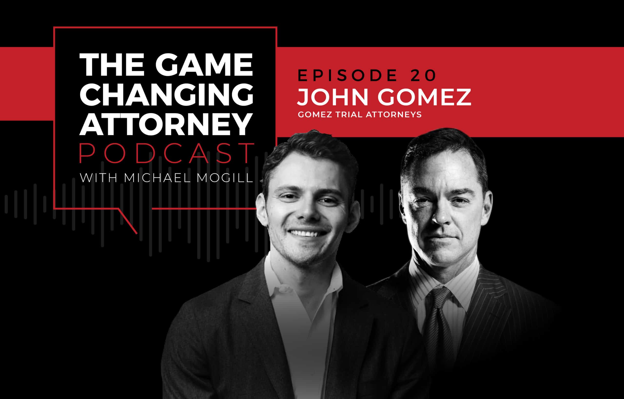 John Gomez - The Game Changing Attorney Podcast - Mobile