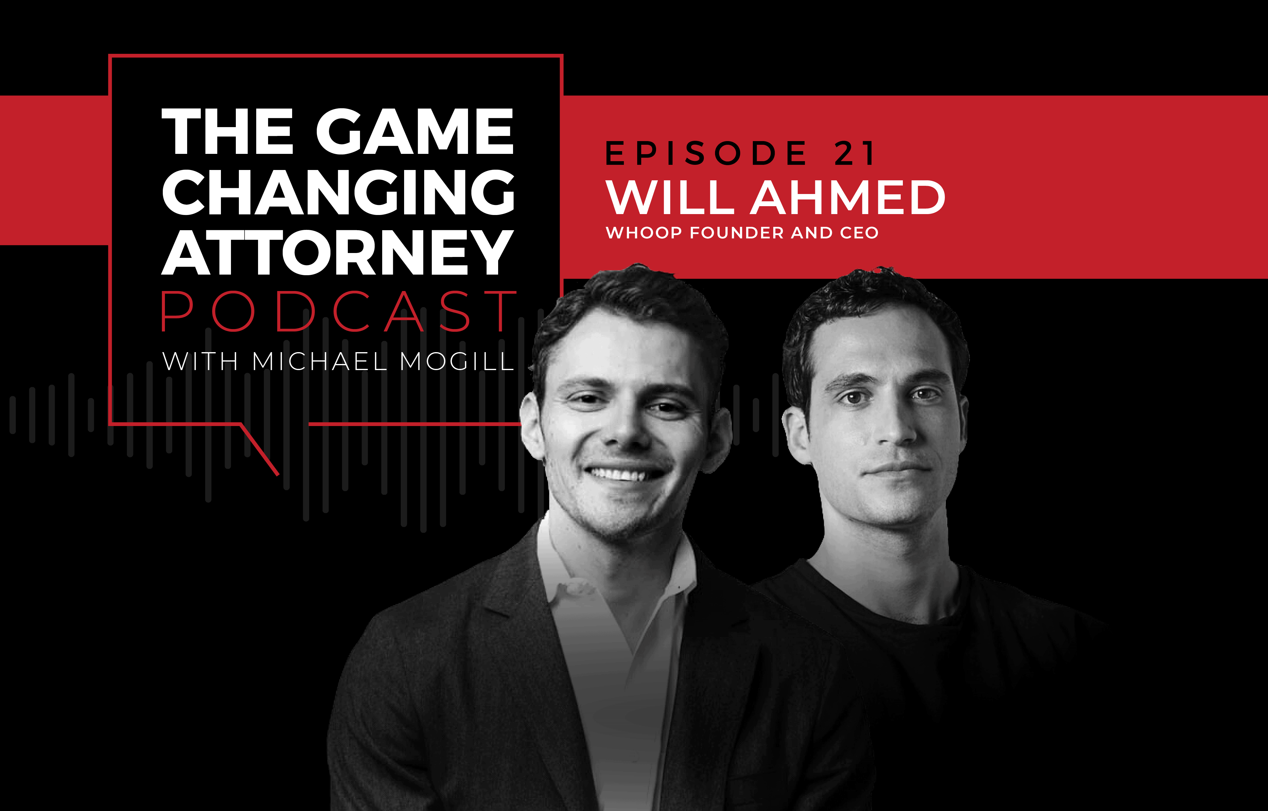 Will Ahmed - The Game Changing Attorney Podcast - Mobile