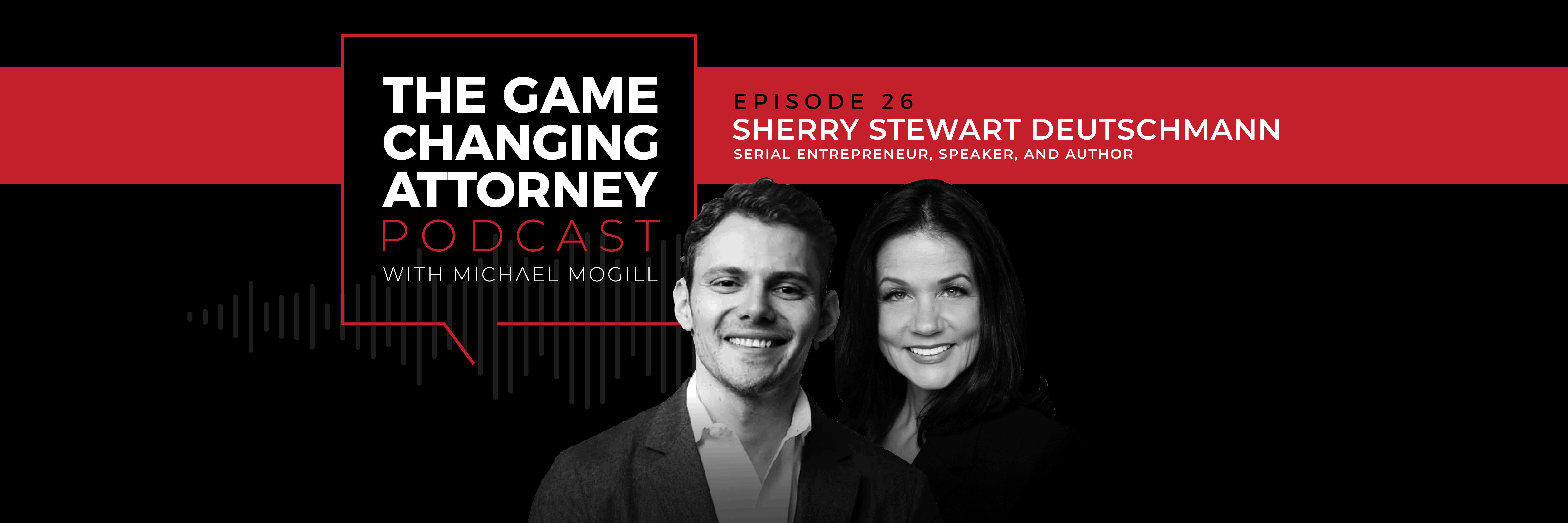 Sherry Stewart Deutschmann - The Game Changing Attorney Podcast - Desktop