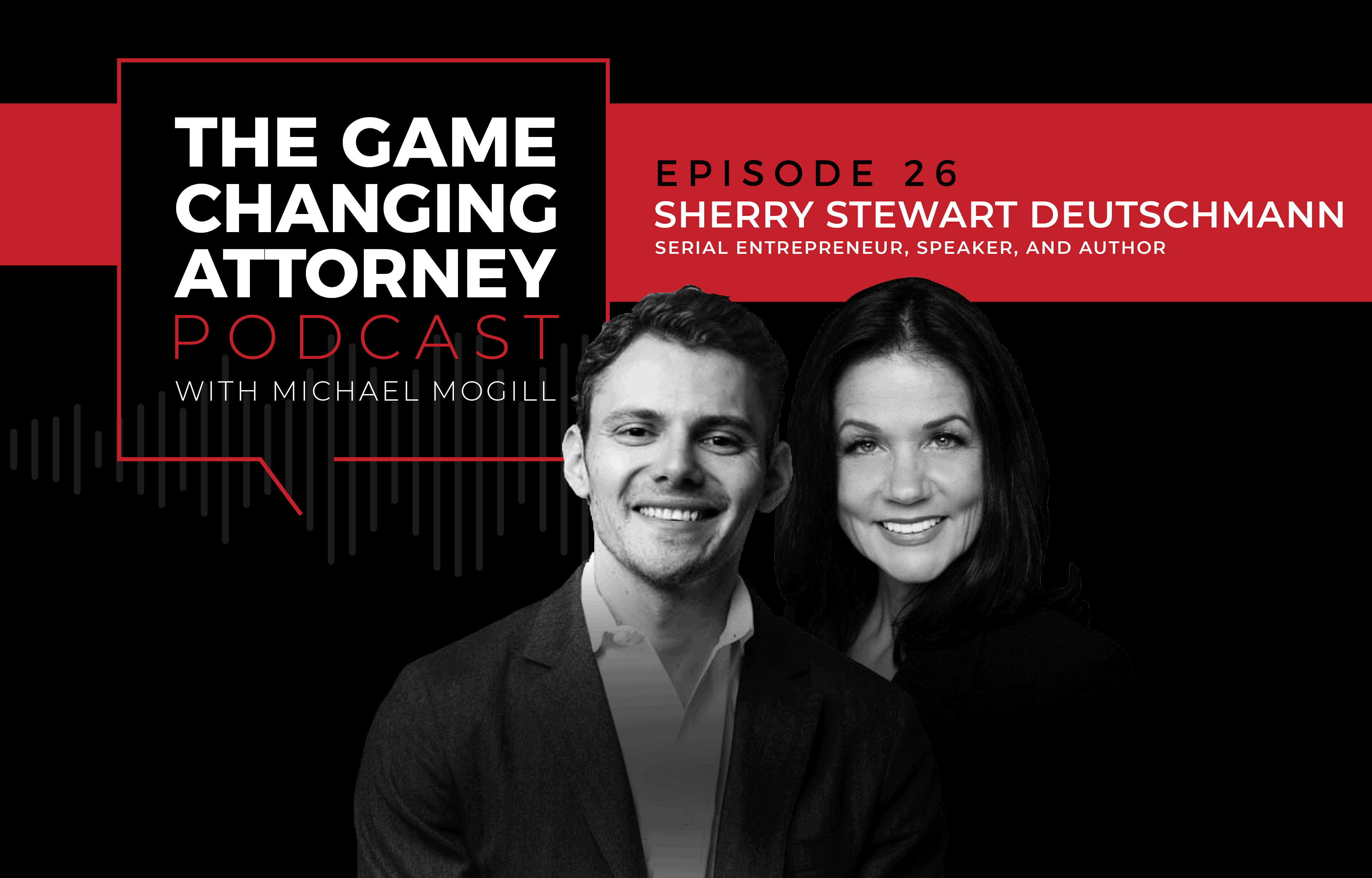Sherry Stewart Deutschmann - The Game Changing Attorney Podcast - Mobile