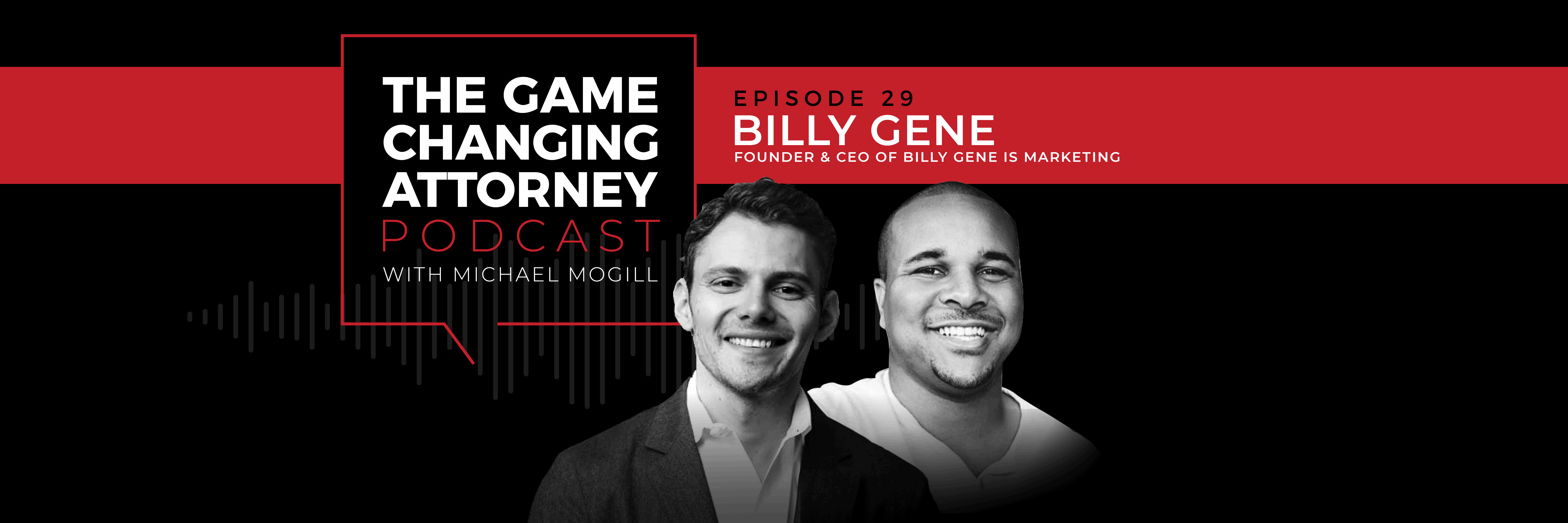 Billy Gene - The Game Changing Attorney Podcast - Desktop