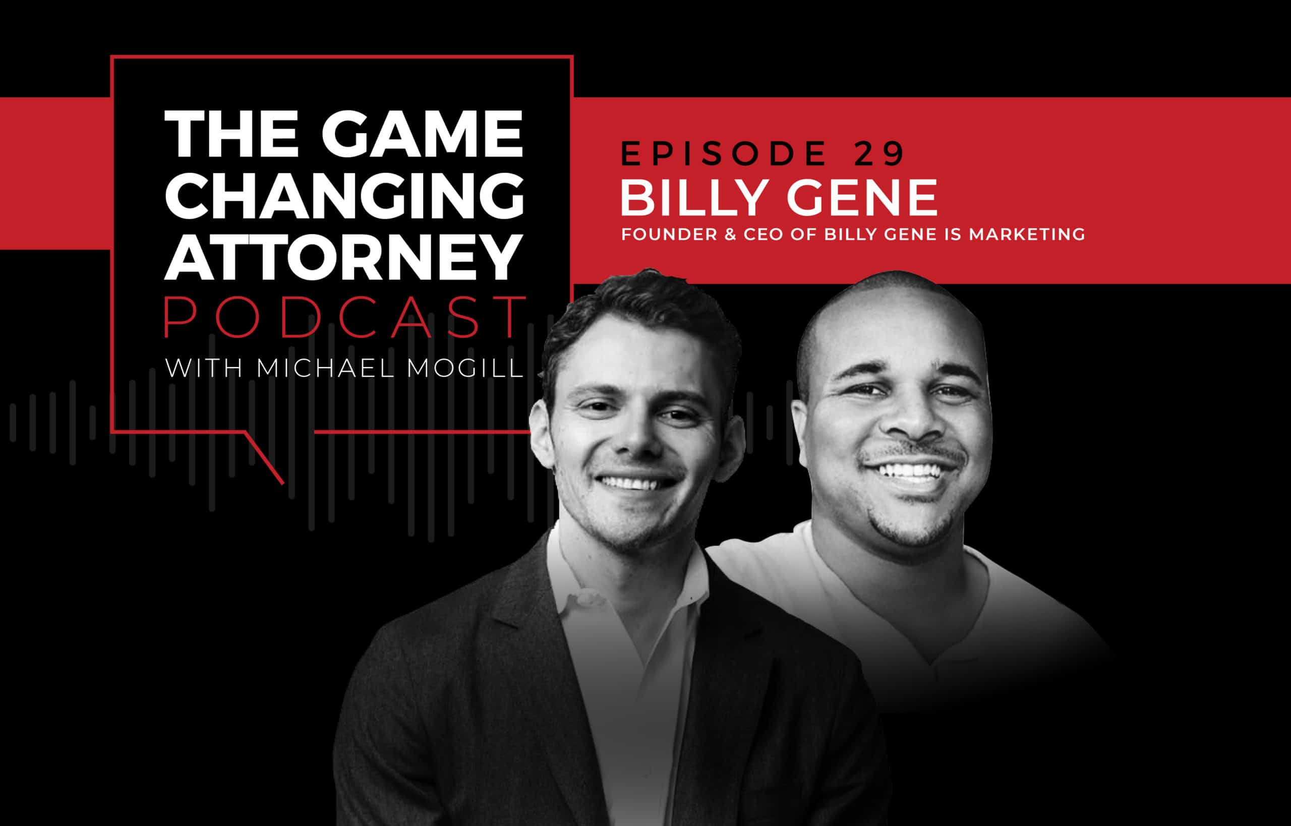 Billy Gene - The Game Changing Attorney Podcast - Mobile