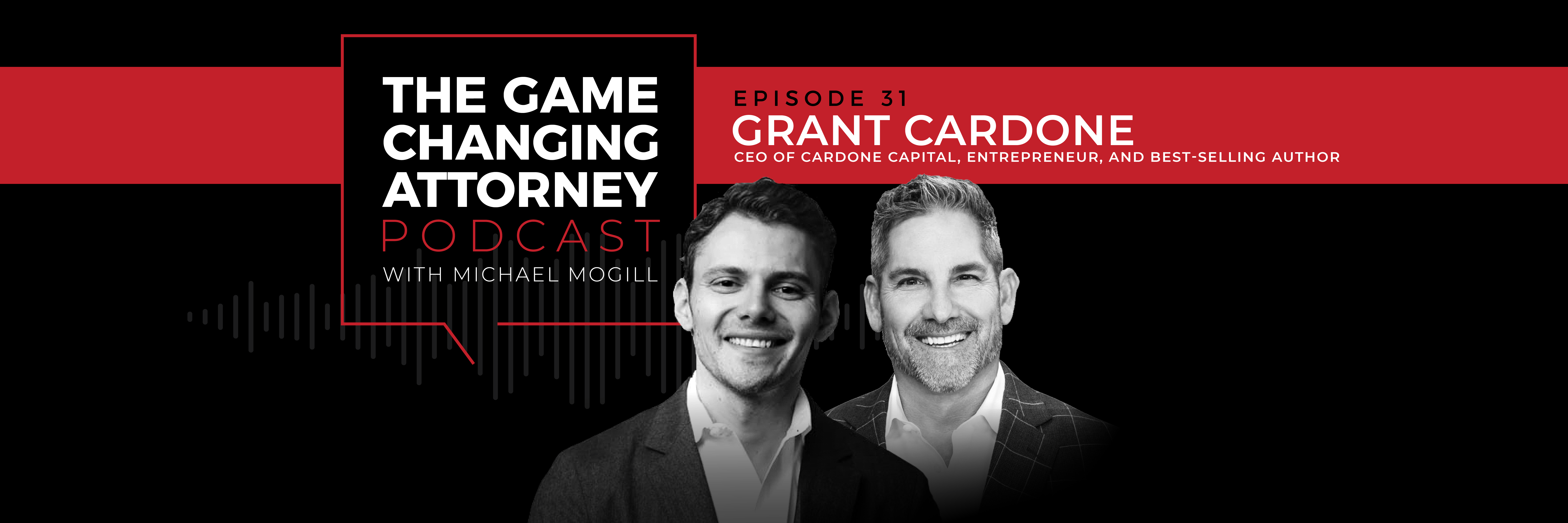 Grant Cardone - The Game Changing Attorney Podcast - Desktop