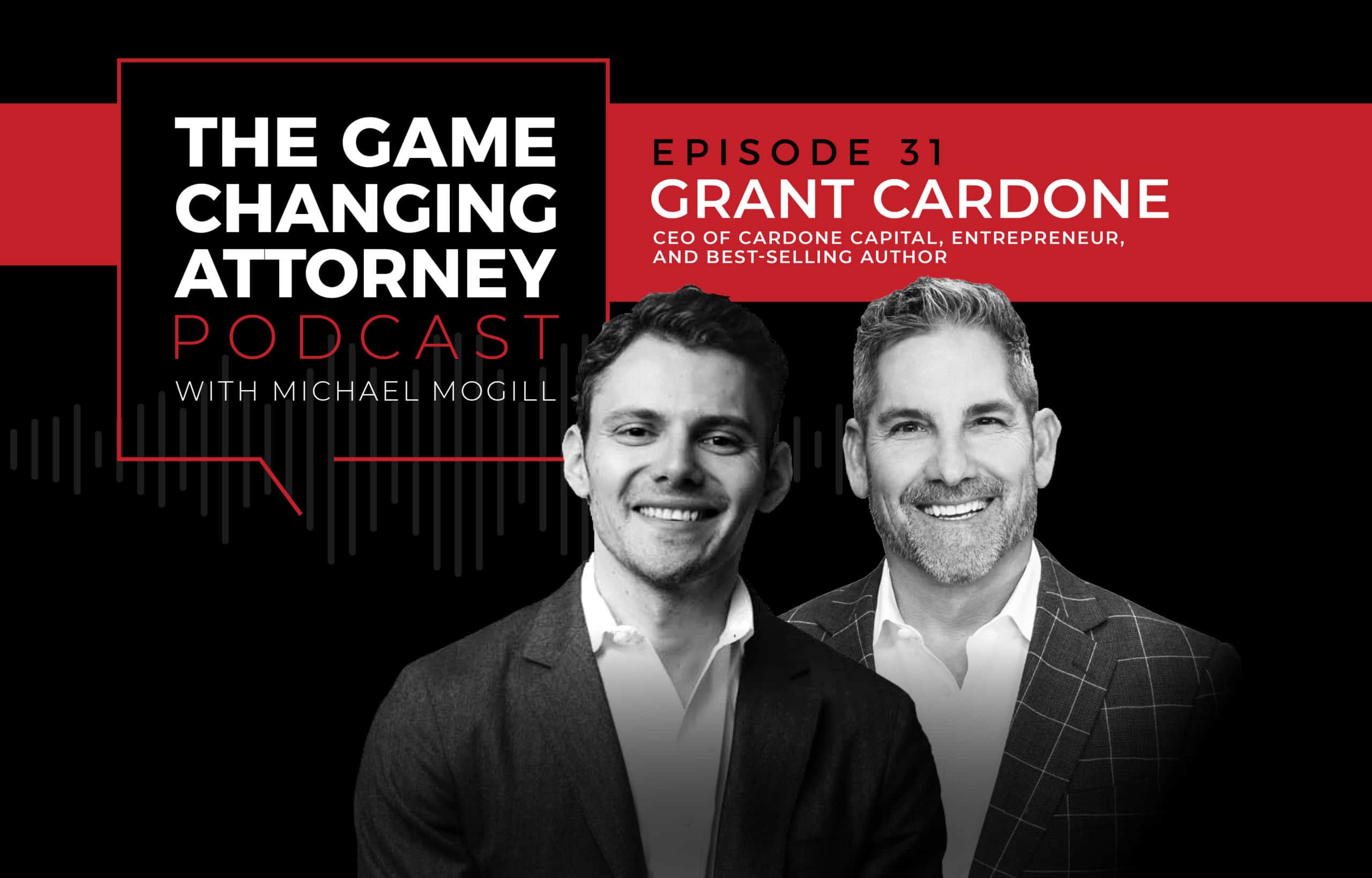 Grant Cardone - The Game Changing Attorney Podcast - Mobile