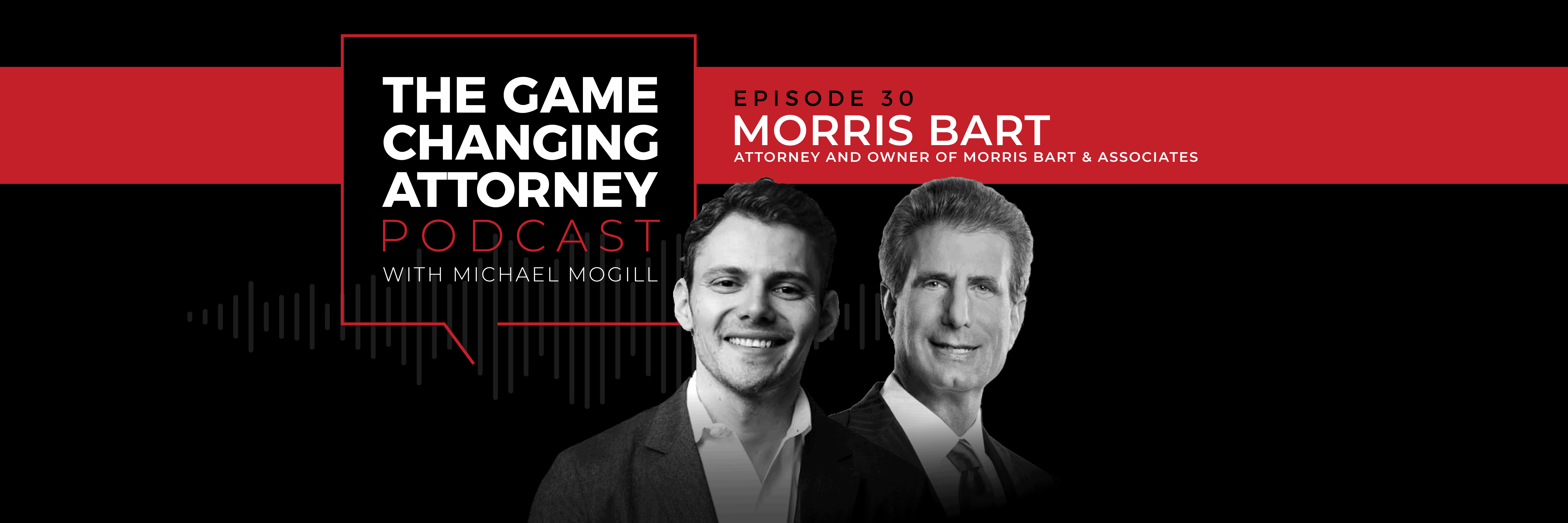 Morris Bart - The Game Changing Attorney Podcast - Desktop