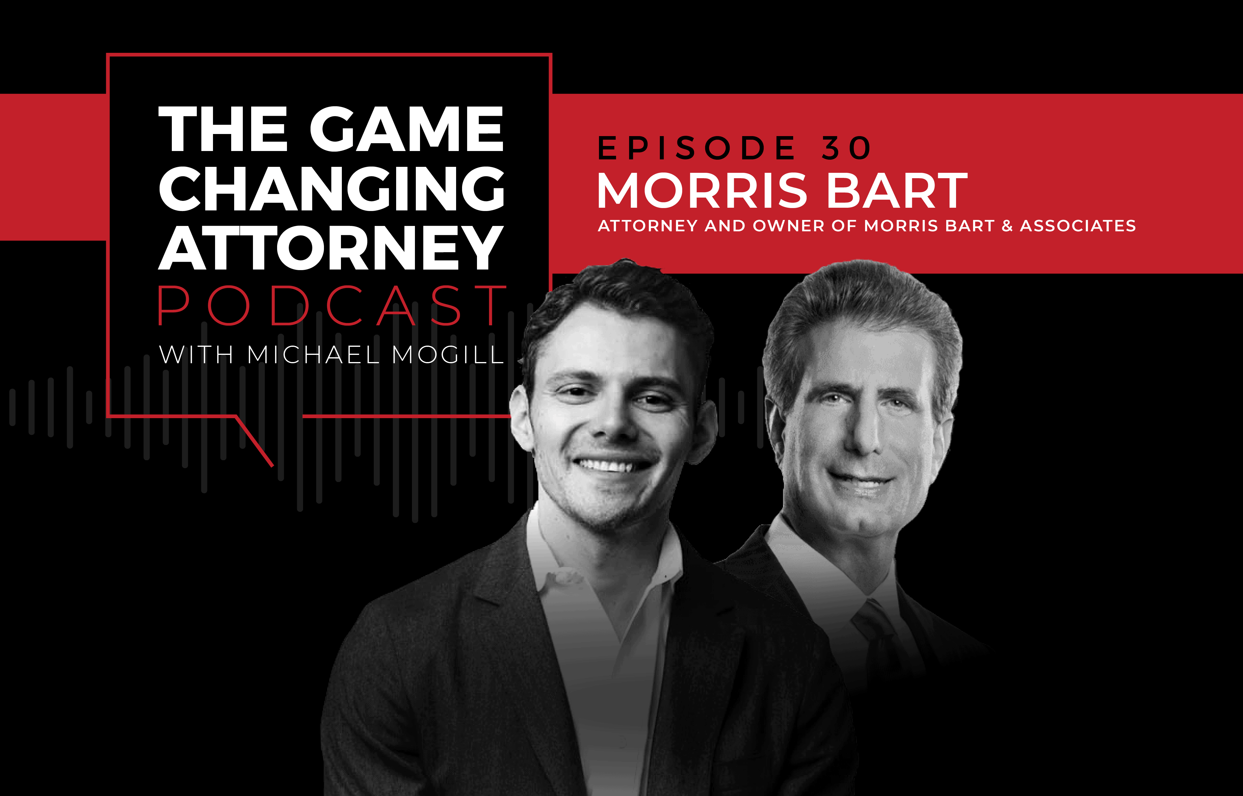 Morris Bart - The Game Changing Attorney Podcast - Mobile