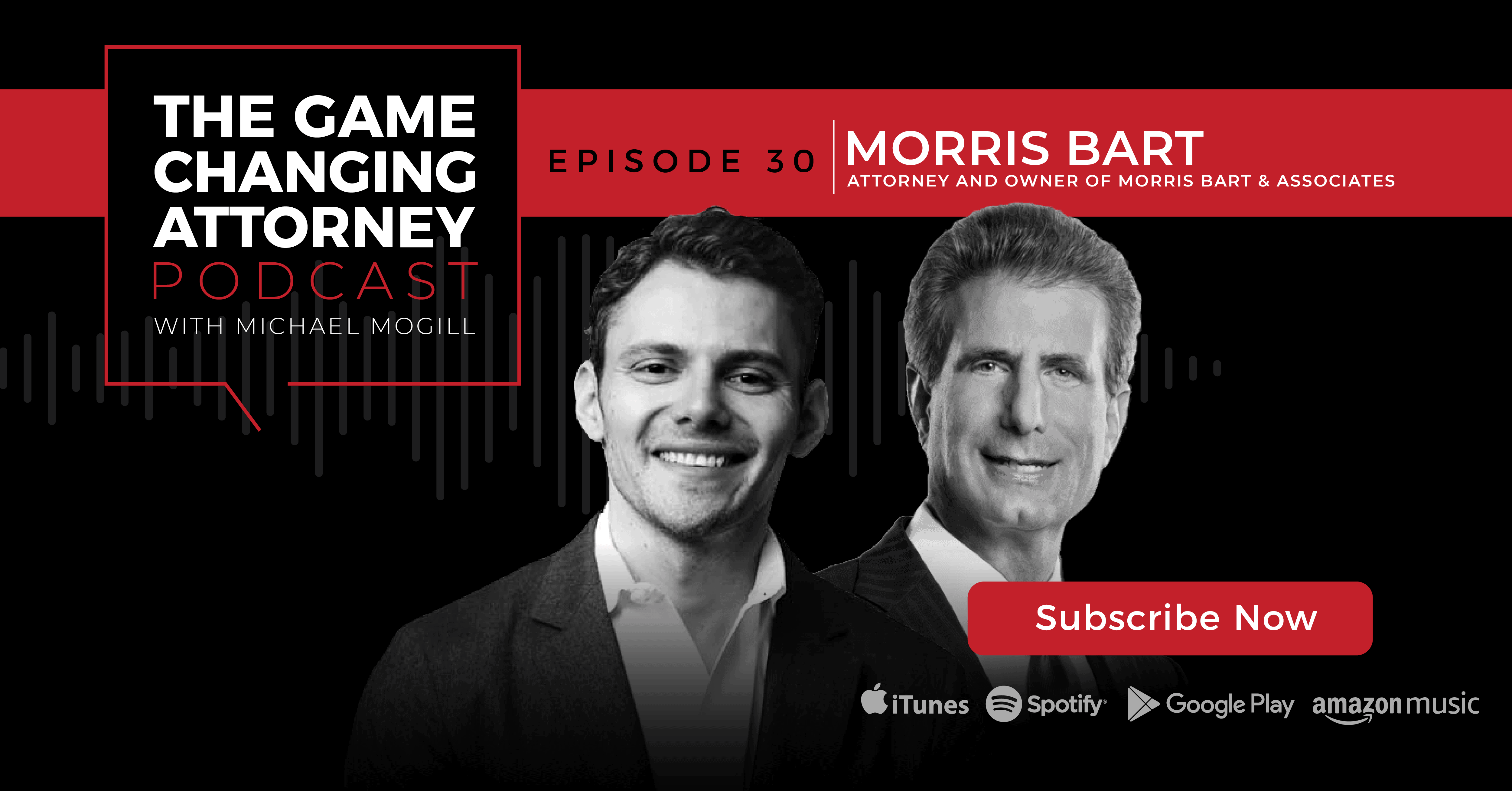 Episode 30 — Morris Bart — One Call, That’s All: A Long-term Commitment 