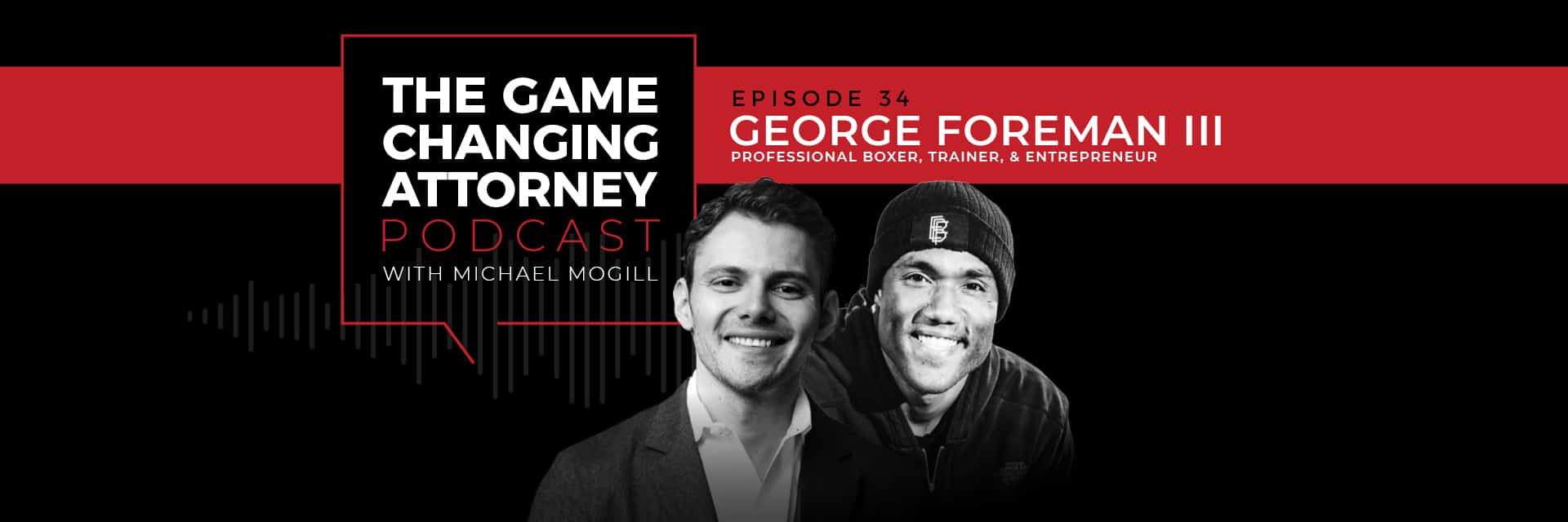 George Foreman III - The Game Changing Attorney Podcast - Desktop