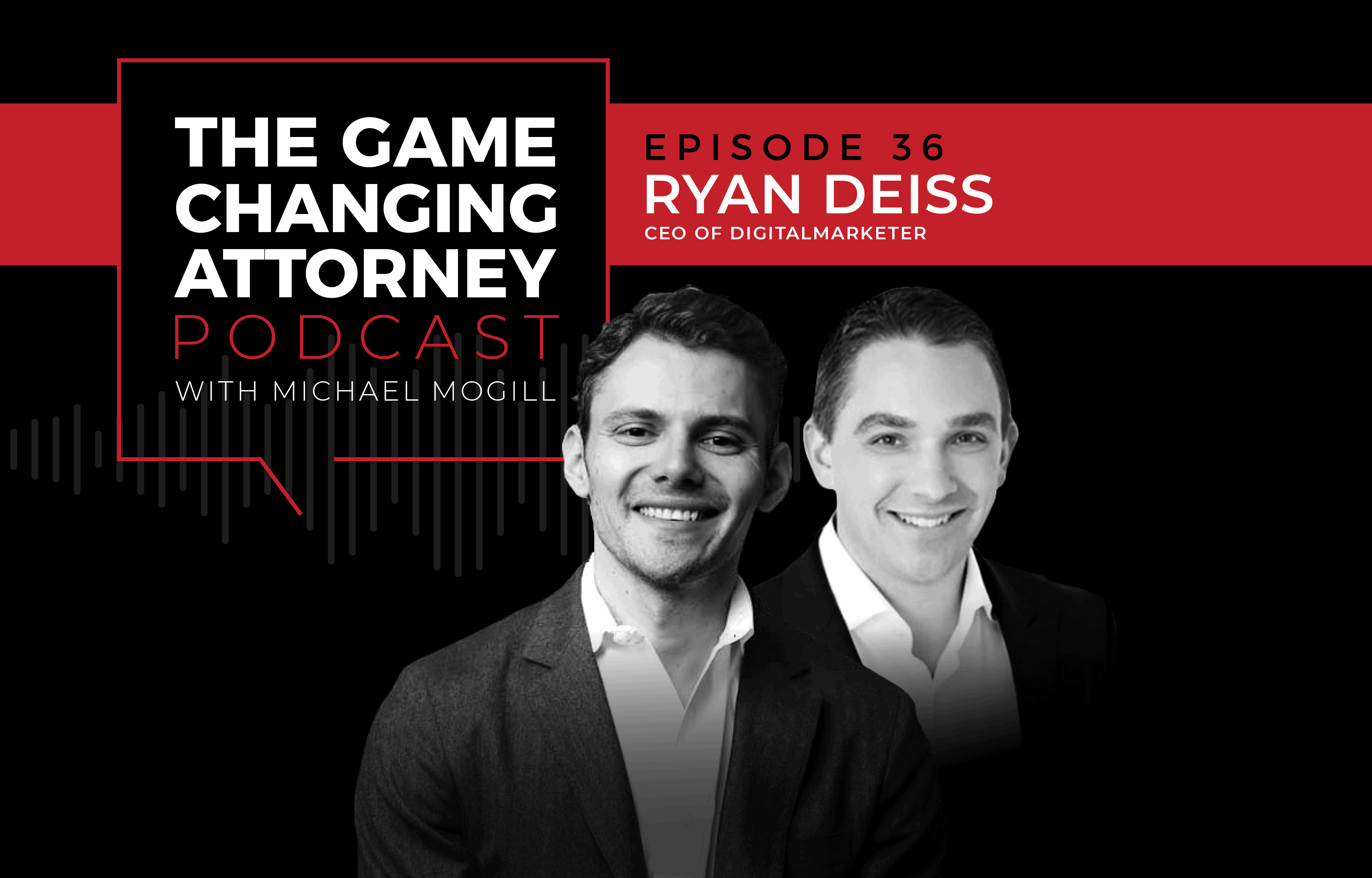 Ryan Deiss - The Game Changing Attorney Podcast - Mobile