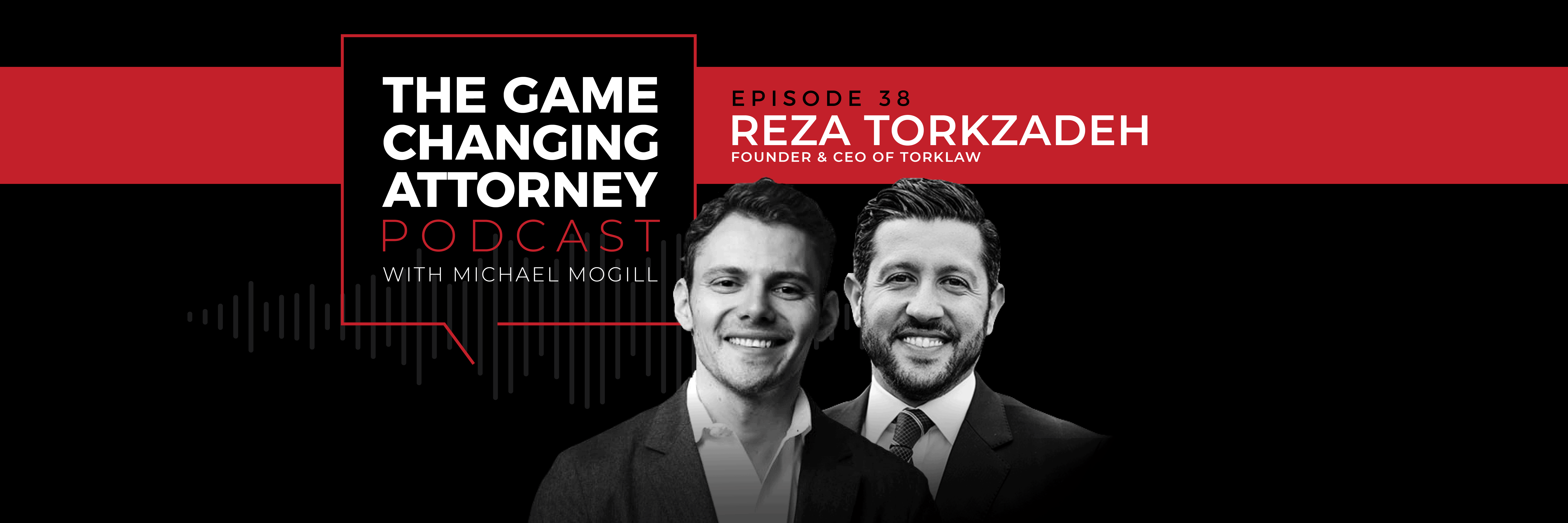 Reza Torkzadeh - The Game Changing Attorney Podcast - Desktop
