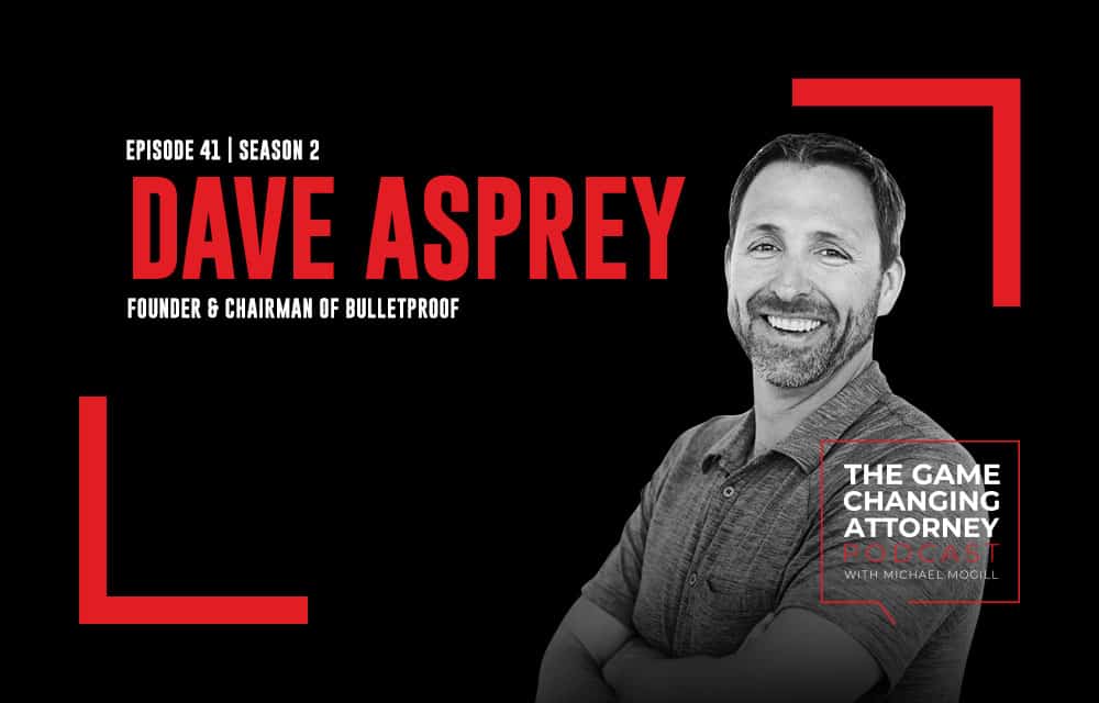Dave Asprey - The Game Changing Attorney Podcast - Mobile