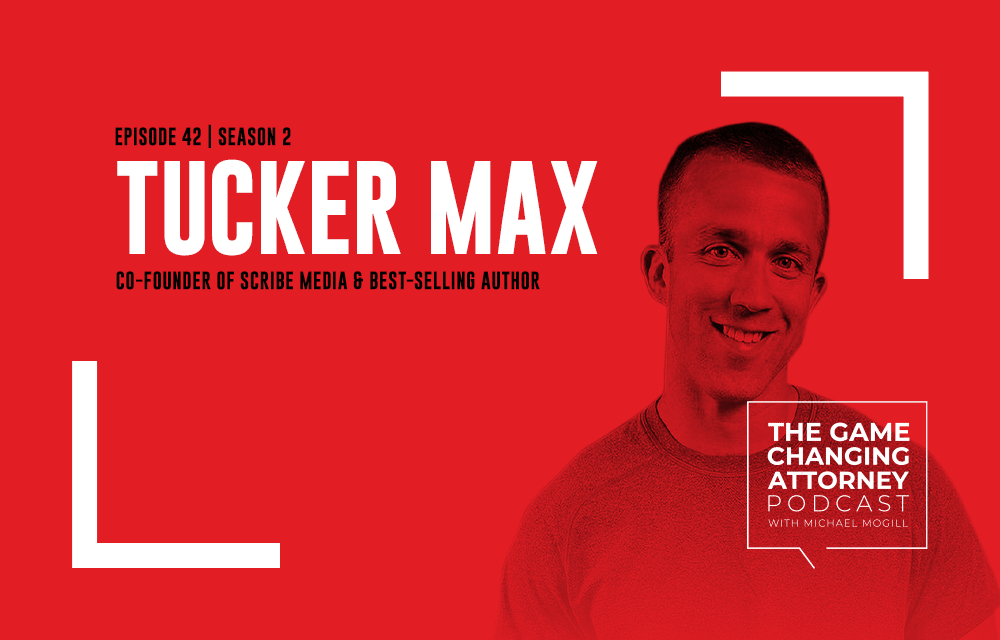 Tucker Max - The Game Changing Attorney Podcast - Mobile