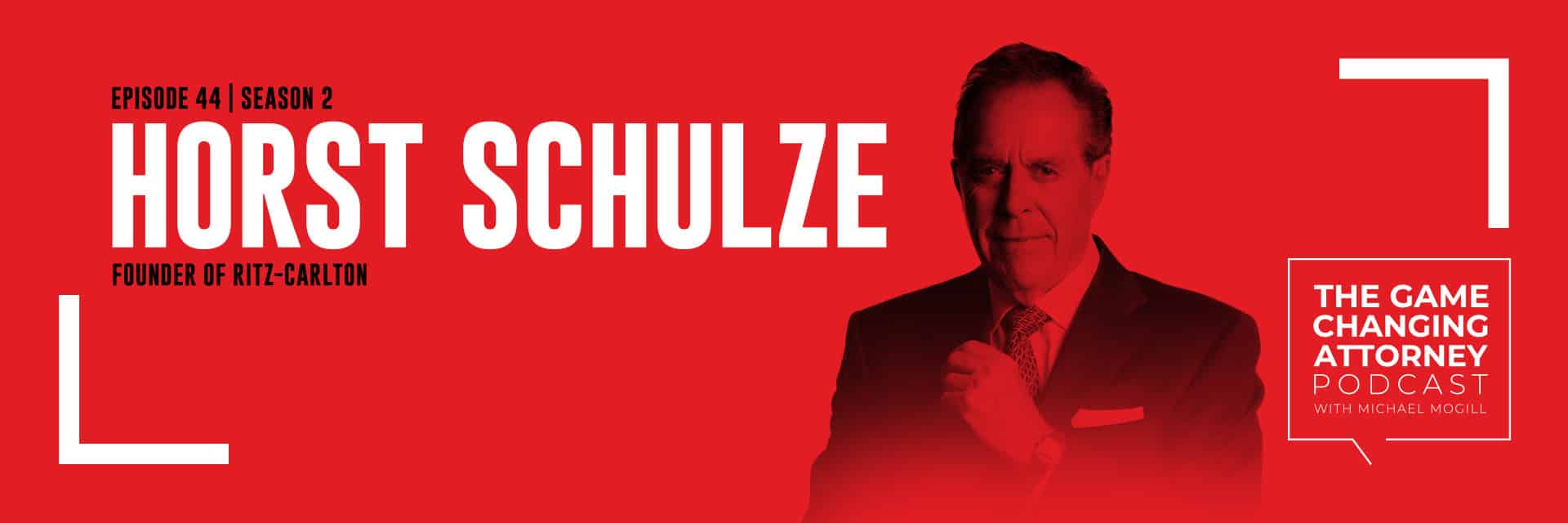 Horst Schulze - The Game Changing Attorney Podcast - Desktop