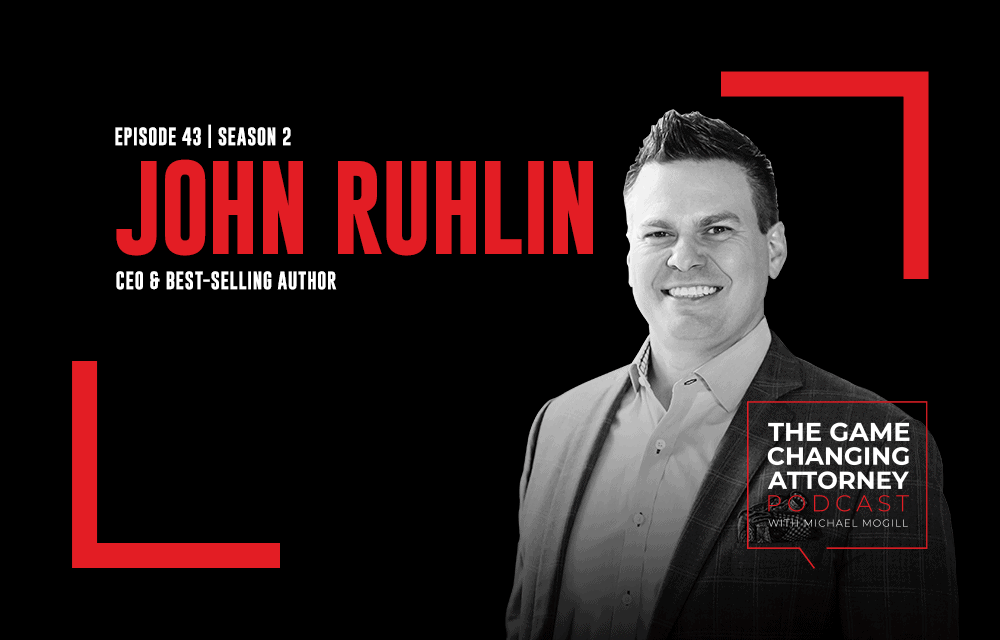 John Ruhlin - The Game Changing Attorney Podcast - Mobile