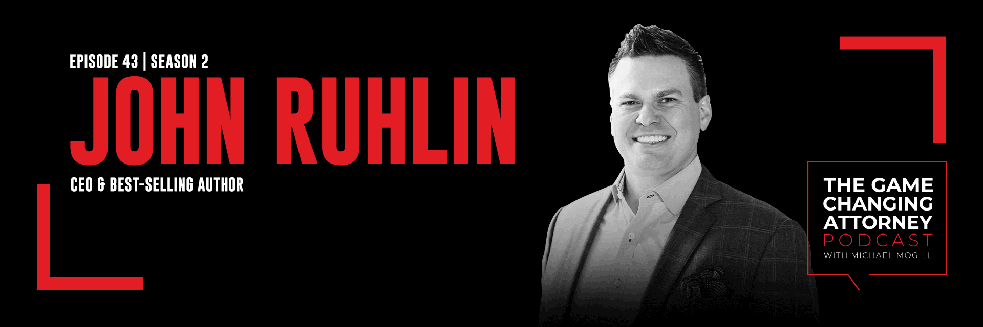 John Ruhlin - The Game Changing Attorney Podcast - Desktop