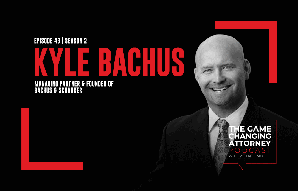 Kyle Bachus - The Game Changing Attorney Podcast - Mobile