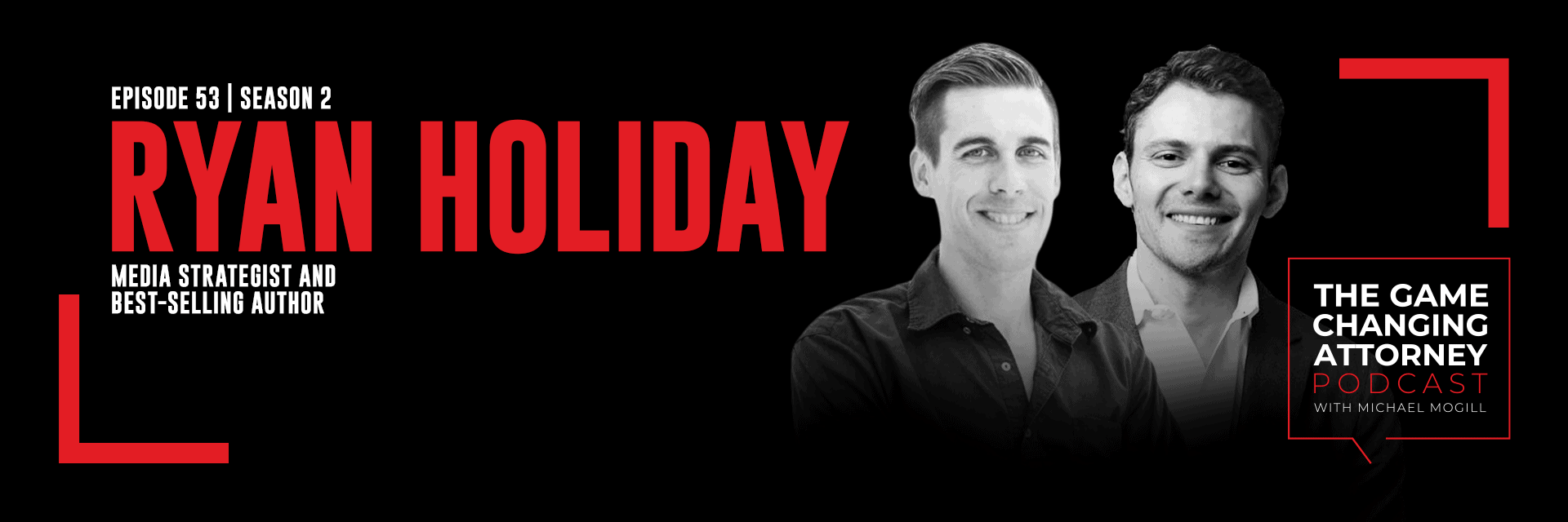 Ryan Holiday — The Game Changing Attorney Podcast — Desktop