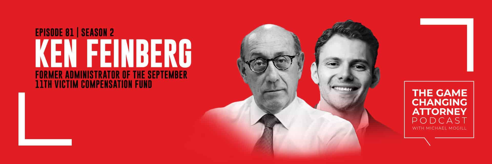 Ken Feinberg - The Game Changing Attorney Podcast - Desktop