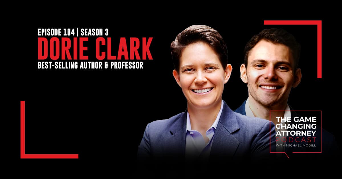 Episode 104 — Dorie Clark — The Long Game: How to Be a Long-Term Thinker in a Short-Term World