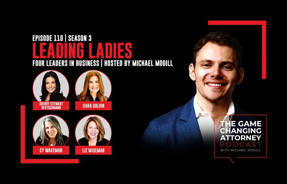 The Game Changing Attorney Podcast - Leading Ladies