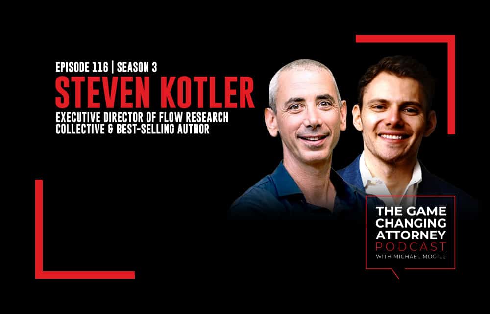 The Game Changing Attorney Podcast - Steven Kotler