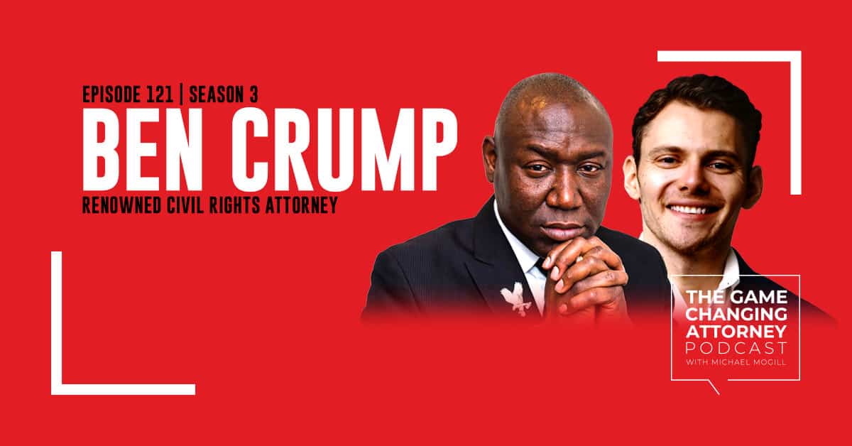 Episode 121 — Ben Crump — Speaking Truth to Power: The Fight for Social Justice in America