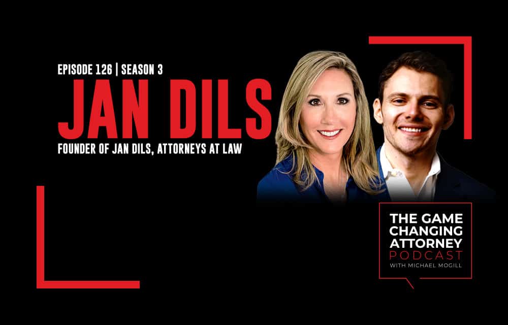 The Game Changing Attorney Podcast: Jan Dils