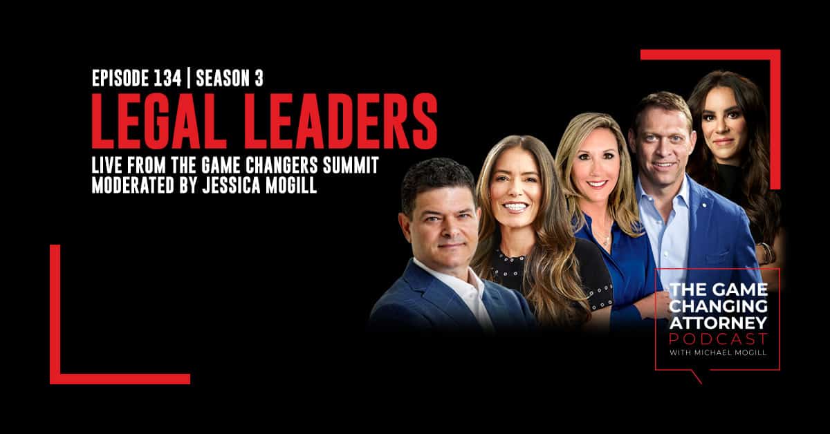 Episode 134 — Legal Leaders: Live from the Game Changers Summit
