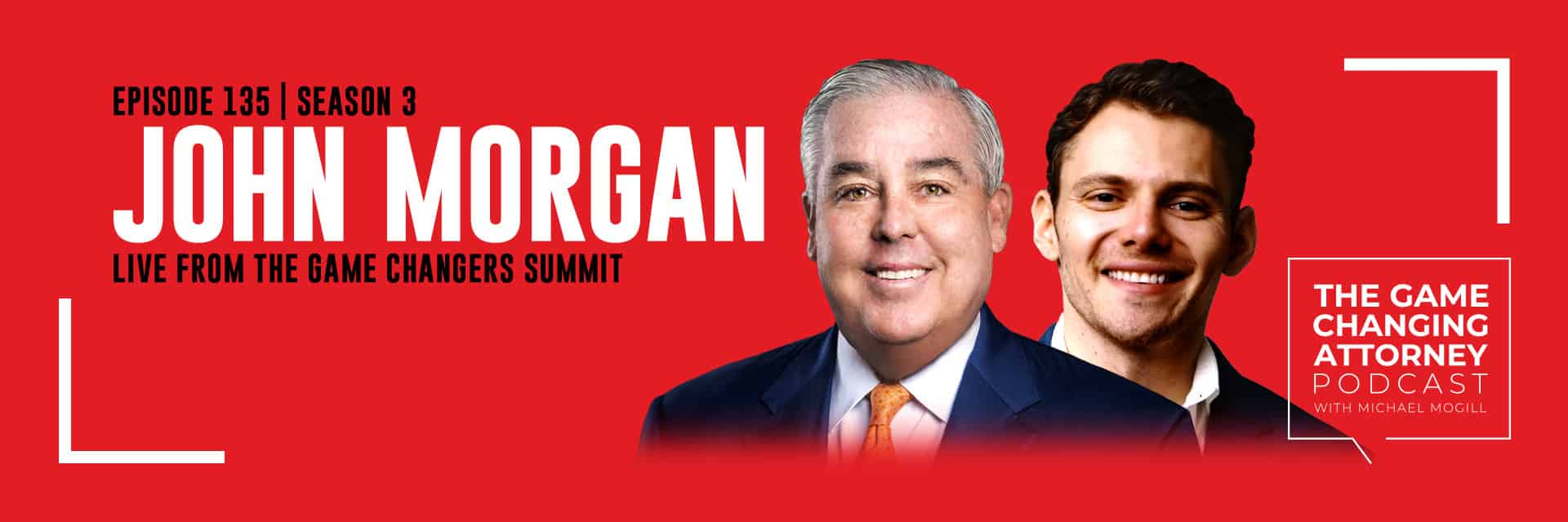 The Game Changing Attorney Podcast - John Morgan