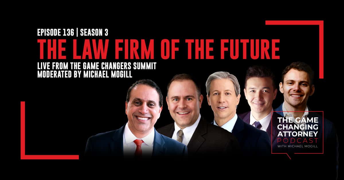 Episode 136 — The Law Firm of the Future: Live from the Game Changers Summit 2022