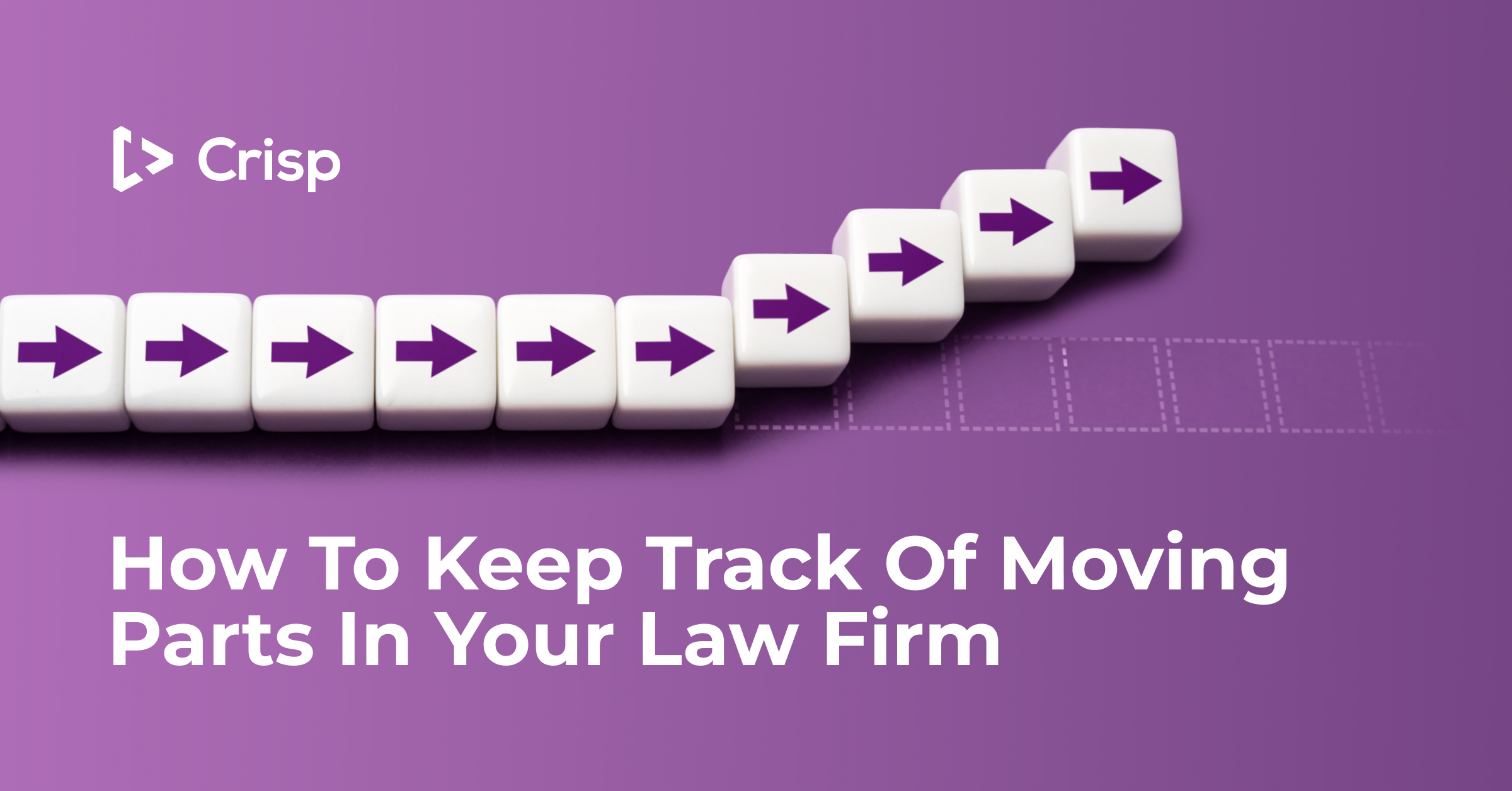 How to Keep Track of Moving Parts in Your Law Firm