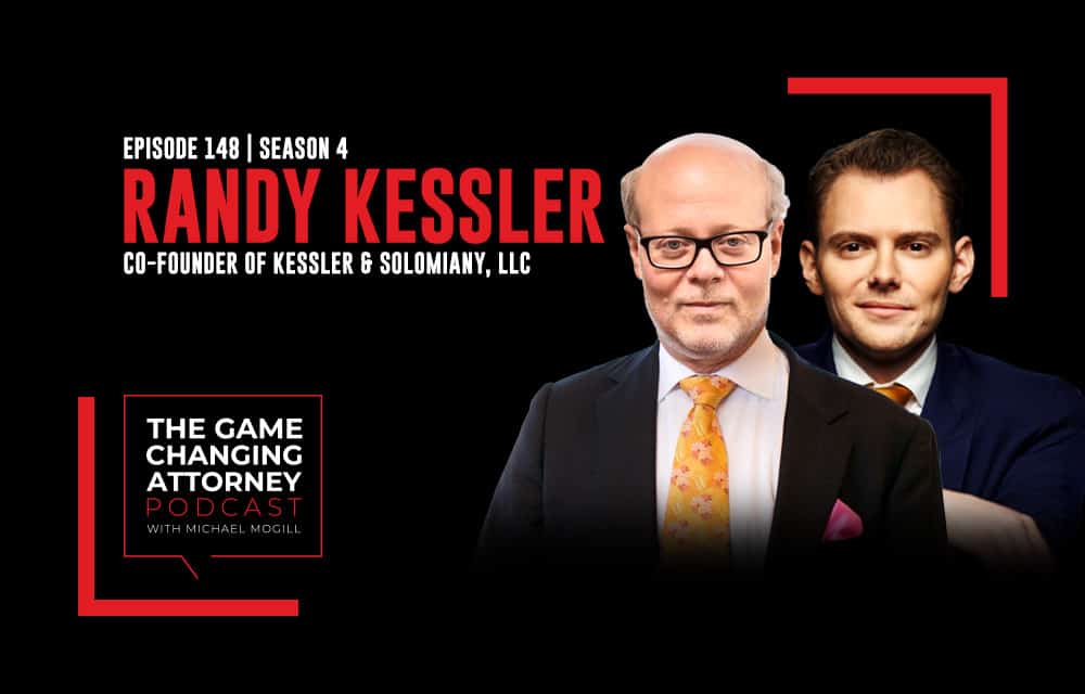 The Game Changing Attorney Podcast: Randy Kessler