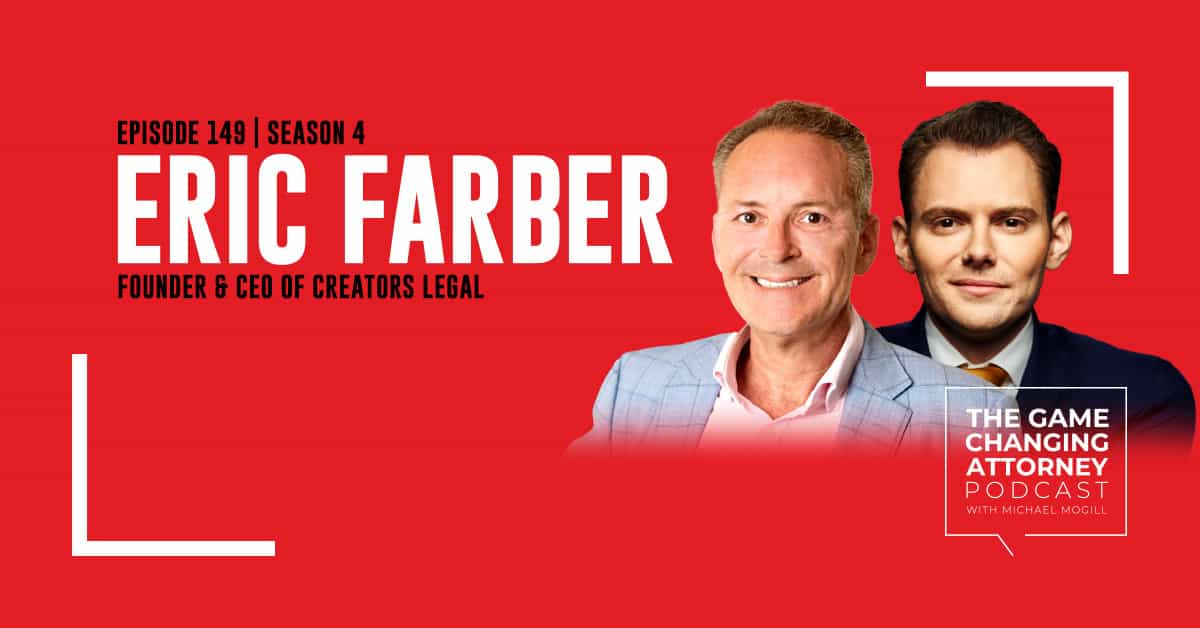 Episode 149 — Eric Farber — Mastering the Attention Economy: Revolutionizing Legal Services and Access to Justice
