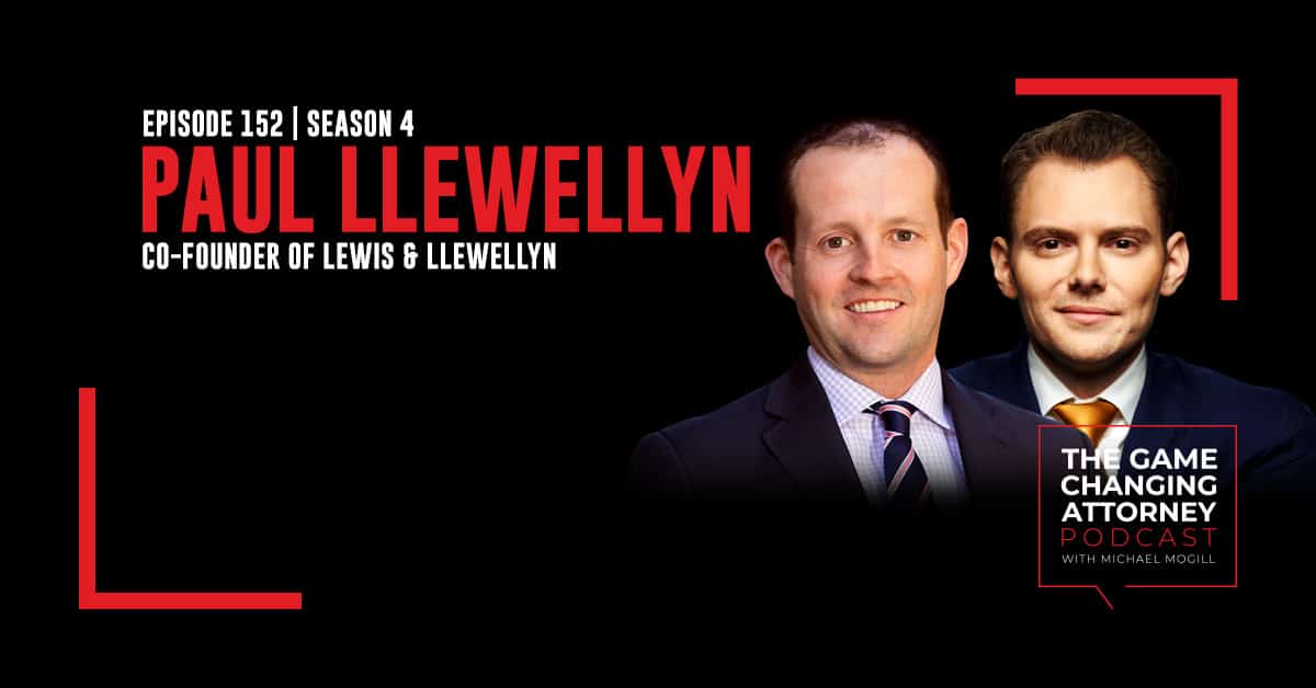 Episode 152 — Paul Llewellyn — Reimagine the Practice of Law