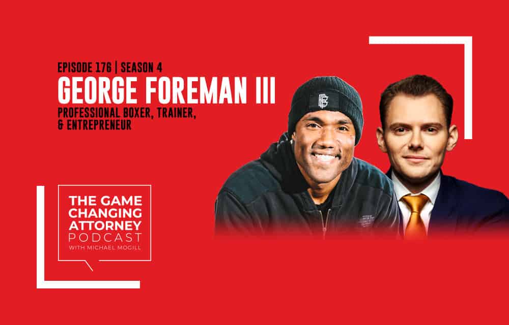 Game Changing Attorney Podcast - George Foreman III