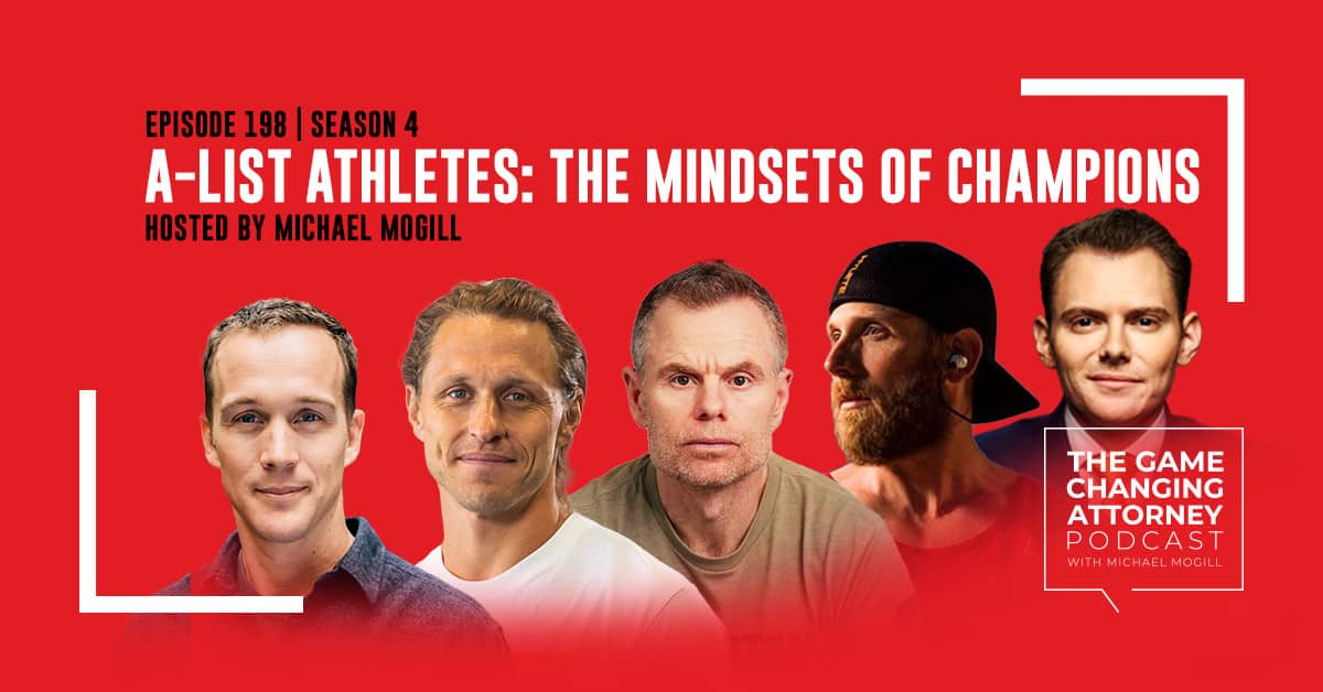 Episode 198 — A-List Athletes — The Mindsets of Champions