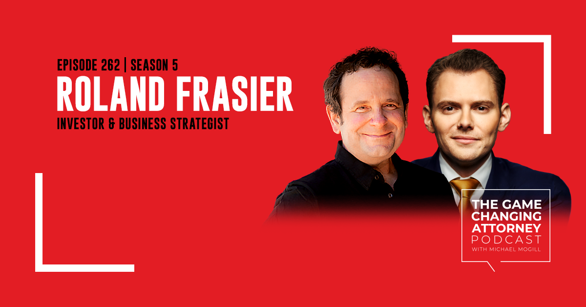 Episode 262 — Roland Frasier — The Secret to Scale: How to Grow Your Business