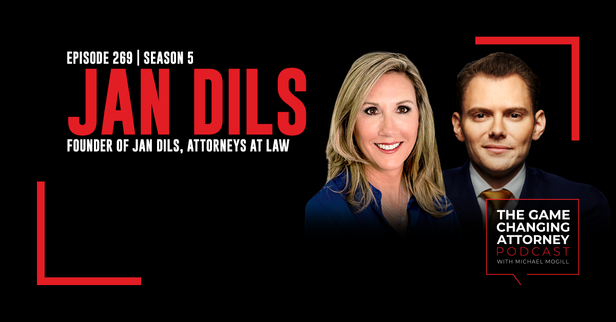 Episode 269 — Jan Dils — Leading the Largest Female-Founded Law Firm in America